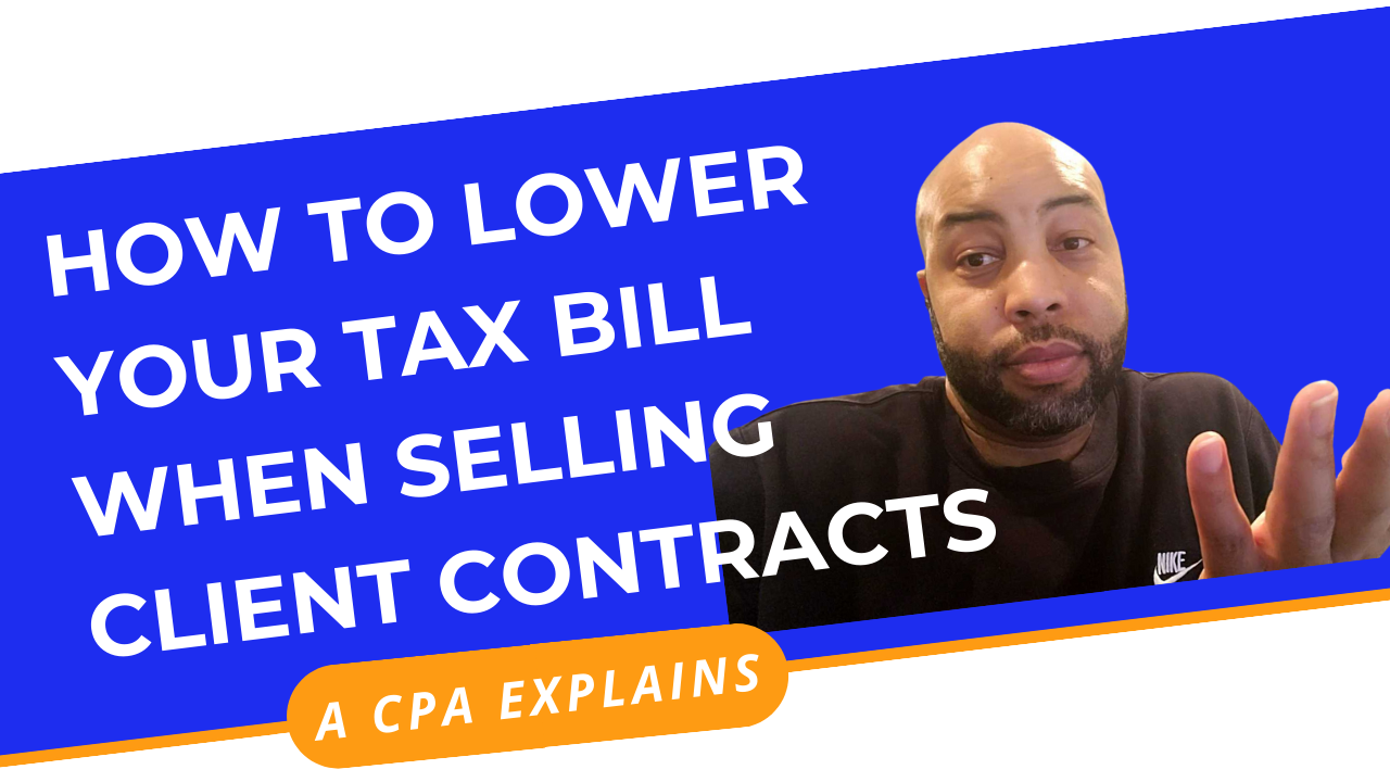 How to Lower Your Tax Bill When Selling Client Contracts