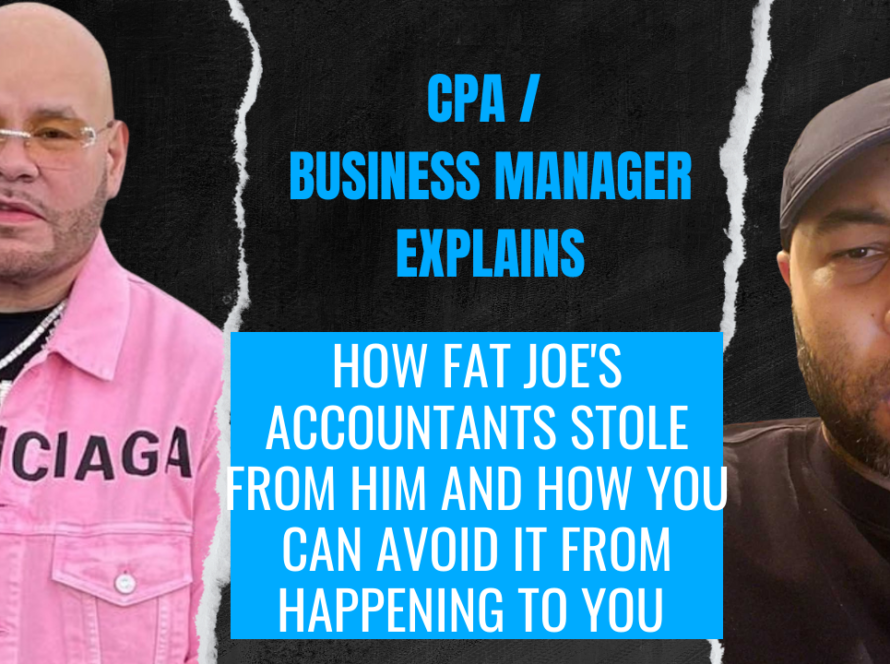 CPA / Business Manager Explains How Fat Joe's Accountants Stole From Him and How To Avoid It