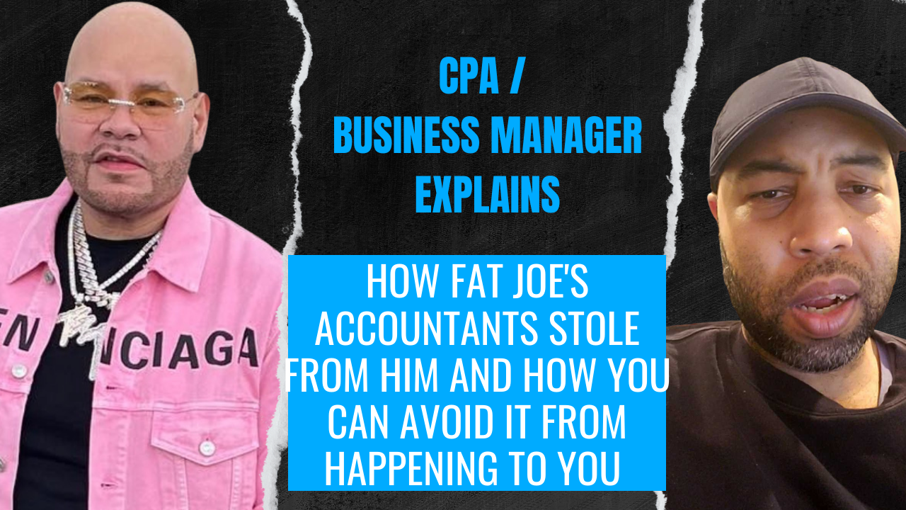 CPA / Business Manager Explains How Fat Joe's Accountants Stole From Him and How To Avoid It