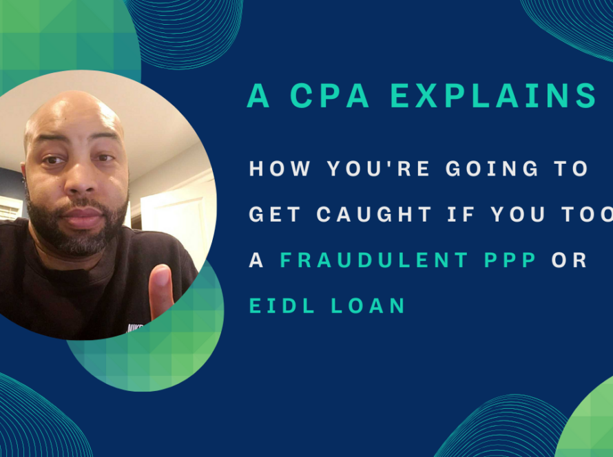 How You're Going to Get Caught If You Took a Fraudulent PPP or EIDL Loan
