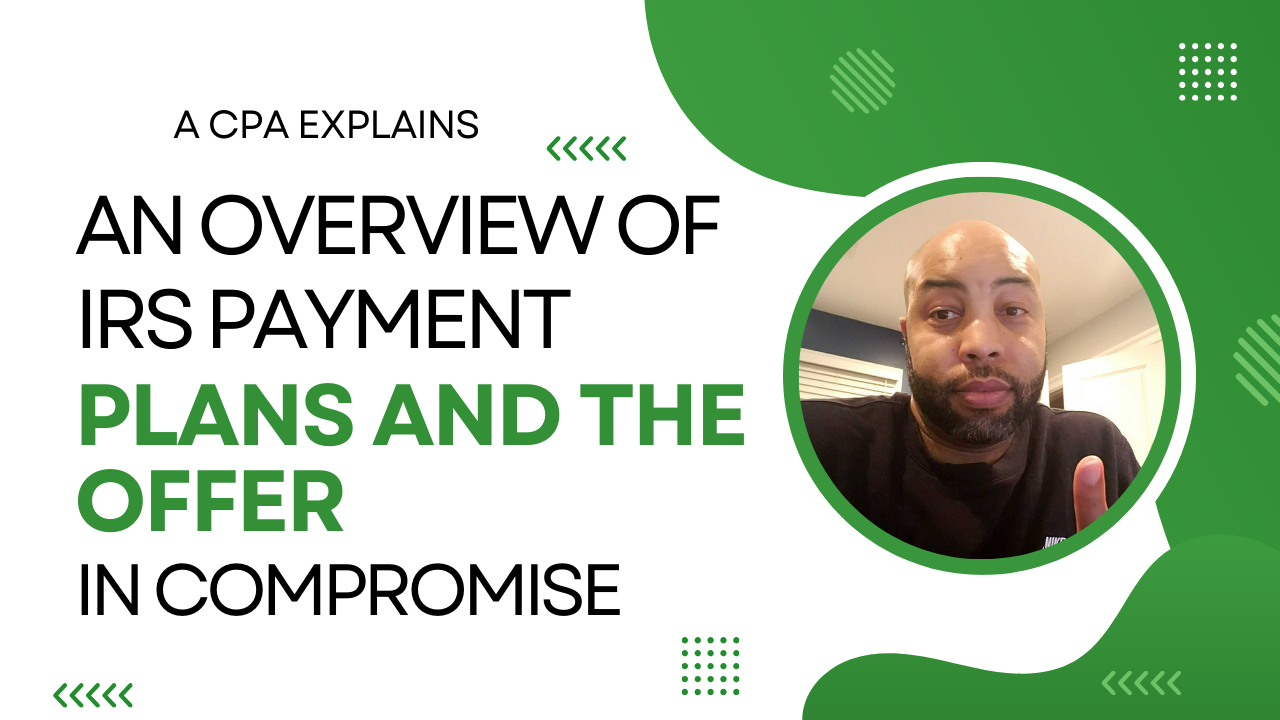 An Overview of IRS Payment Plans and the Offer In Compromise