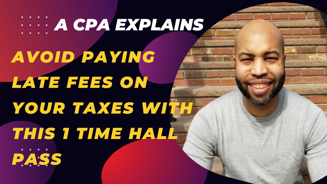 Avoid Paying Late Fees on Your Taxes with This 1 Time Hall Pass