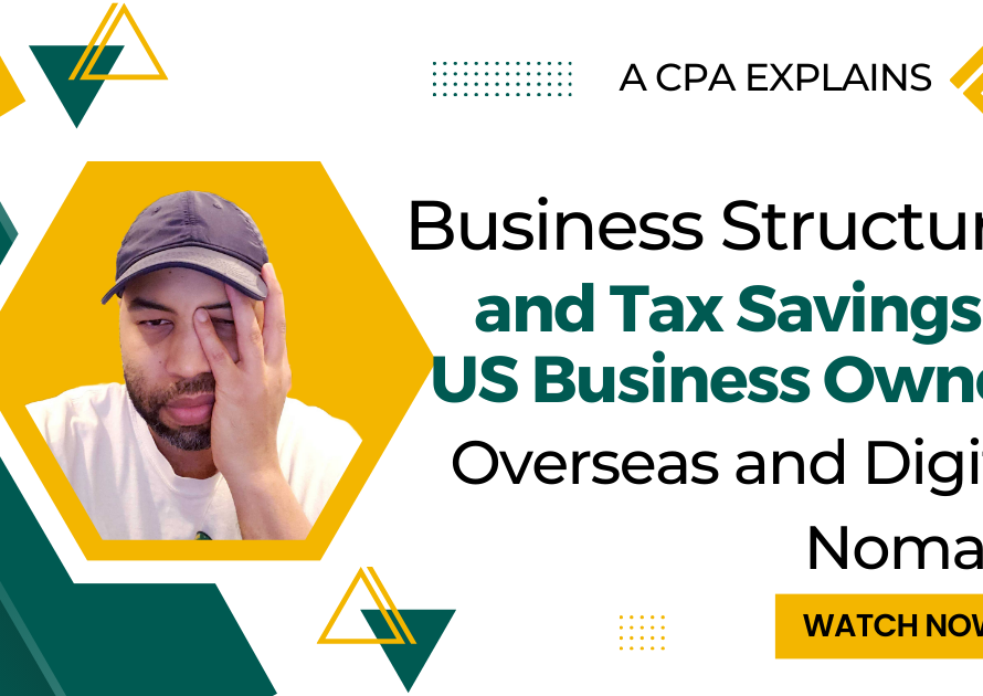 Business Structures and Tax Savings for US Business Owners Overseas and Digital Nomads