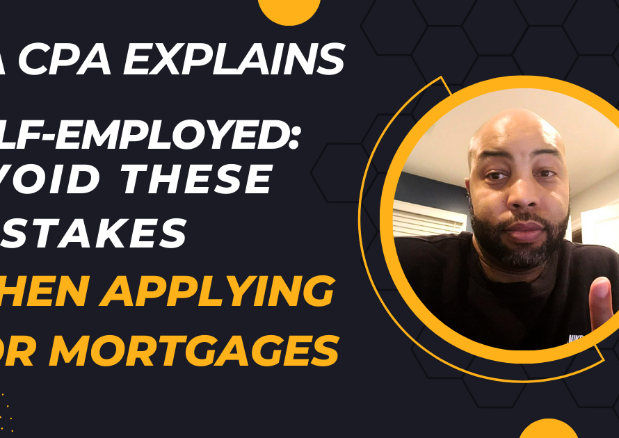 Self Employed Avoid These Mistakes When Applying for Mortgages