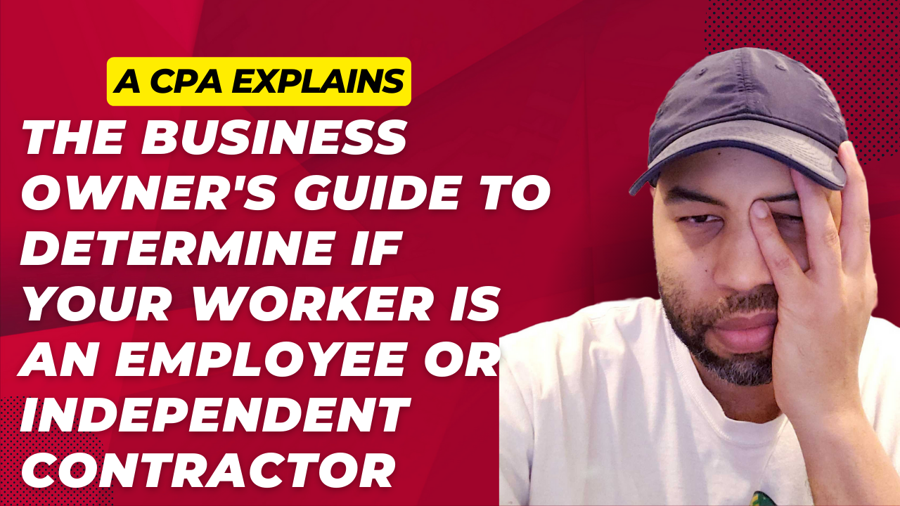 The Business Owner's Guide to Determine if Your Worker is an Employee or Independent Contractor